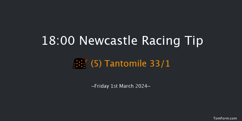 Newcastle  18:00 Stakes
(Class 5) 5f Sat 24th Feb 2024