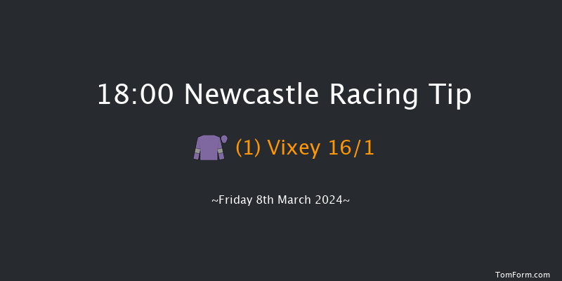 Newcastle  18:00 Handicap (Class 5) 6f Thu 7th Mar 2024