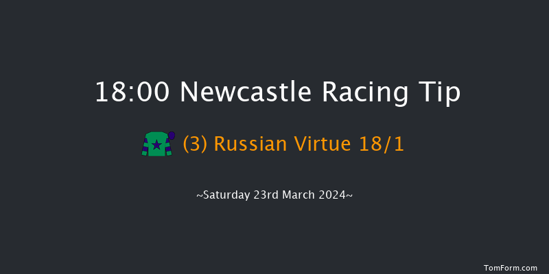 Newcastle  18:00 Handicap (Class 6) 10f Fri 22nd Mar 2024