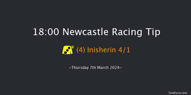 Newcastle  18:00 Stakes (Class 4) 8f Tue 5th Mar 2024