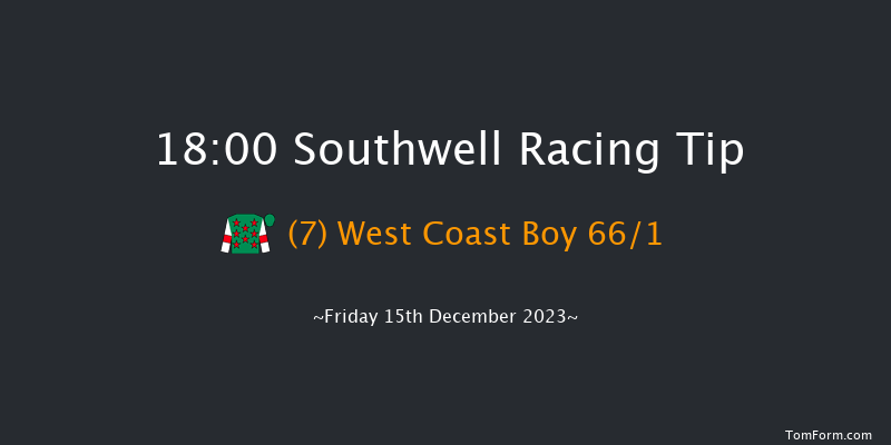 Southwell 18:00 Maiden (Class 5) 5f Tue 12th Dec 2023