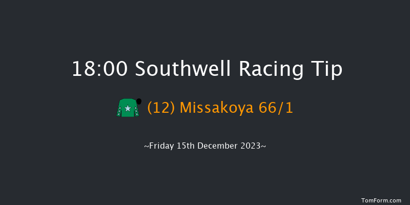 Southwell 18:00 Maiden (Class 5) 5f Tue 12th Dec 2023