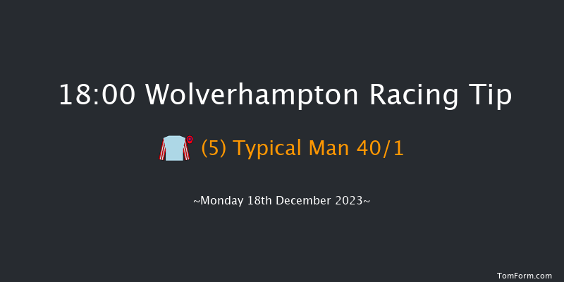 Wolverhampton 18:00 Handicap (Class 6) 12f Sat 16th Dec 2023