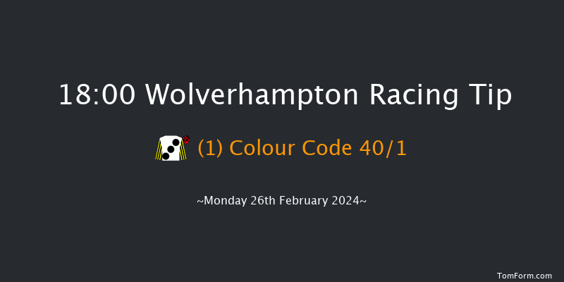 Wolverhampton  18:00 Stakes (Class 4) 6f Fri 23rd Feb 2024