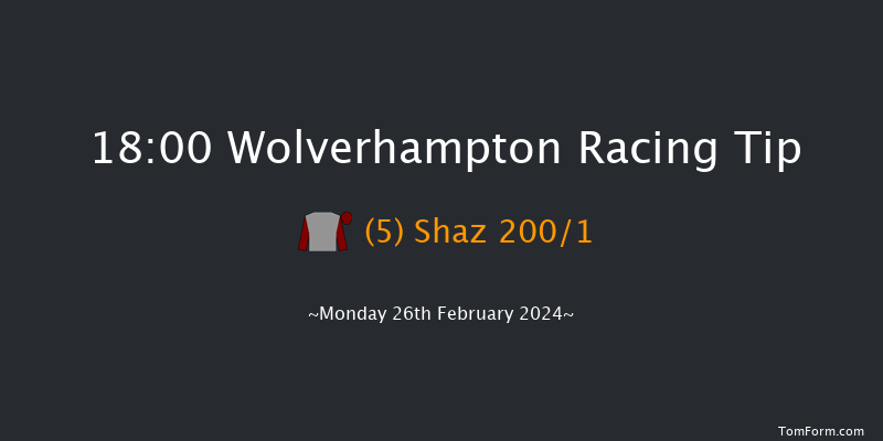 Wolverhampton  18:00 Stakes (Class 4) 6f Fri 23rd Feb 2024