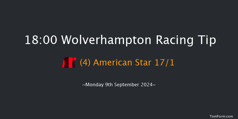 Wolverhampton  18:00 Claimer (Class 6) 6f Sat 7th Sep 2024