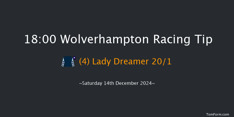 Wolverhampton  18:00 Handicap (Class 4) 6f Sat 7th Dec 2024