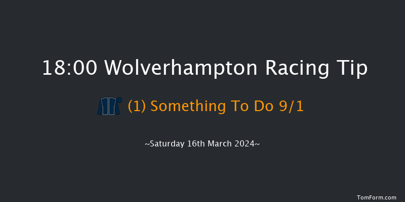 Wolverhampton  18:00 Handicap (Class 6) 9.5f Fri 15th Mar 2024