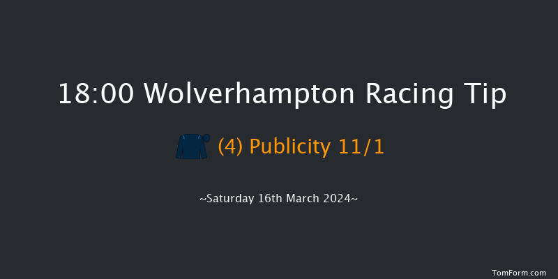 Wolverhampton  18:00 Handicap (Class 6) 9.5f Fri 15th Mar 2024