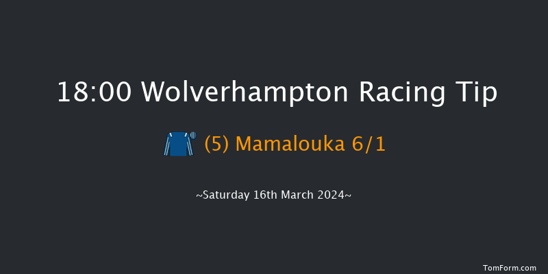 Wolverhampton  18:00 Handicap (Class 6) 9.5f Fri 15th Mar 2024