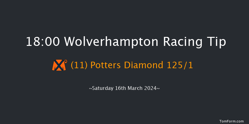 Wolverhampton  18:00 Handicap (Class 6) 9.5f Fri 15th Mar 2024