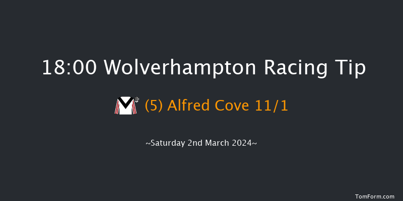 Wolverhampton  18:00 Handicap (Class 6) 6f Mon 26th Feb 2024