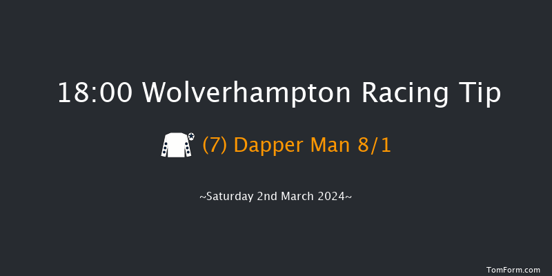 Wolverhampton  18:00 Handicap (Class 6) 6f Mon 26th Feb 2024