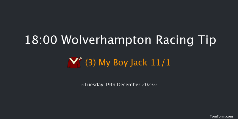 Wolverhampton 18:00 Handicap (Class 6) 6f Mon 18th Dec 2023