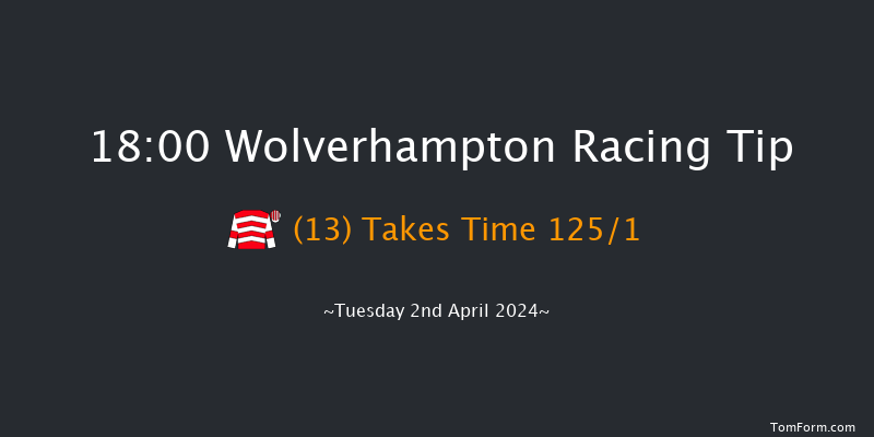 Wolverhampton  18:00 Maiden (Class 5) 9.5f Mon 1st Apr 2024