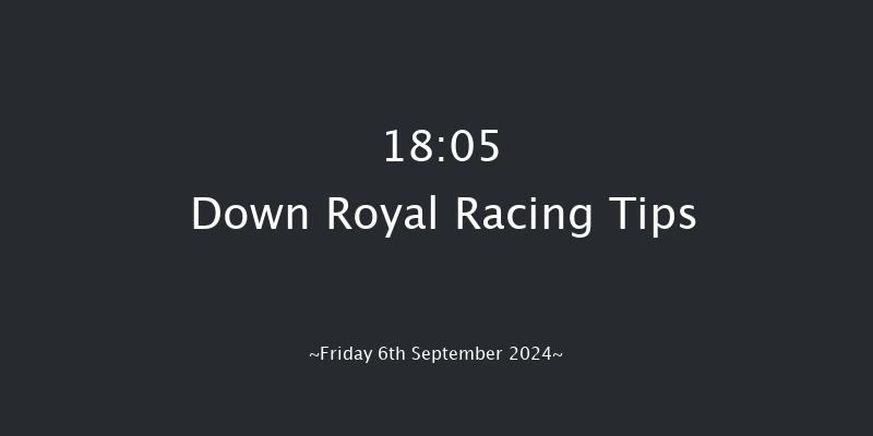 Down Royal  18:05 Handicap 19f Fri 30th Aug 2024