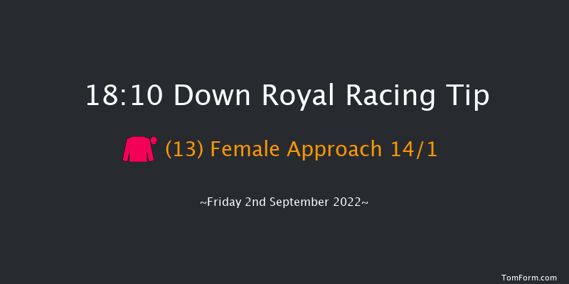 Down Royal 18:10 Handicap 18f Fri 26th Aug 2022