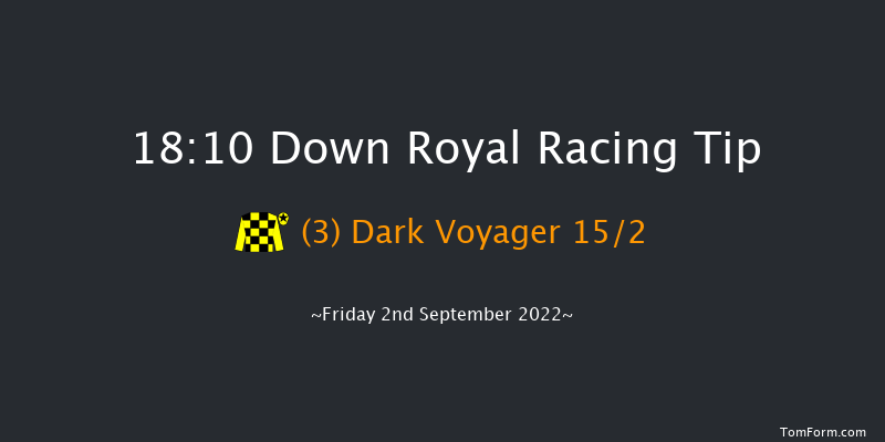 Down Royal 18:10 Handicap 18f Fri 26th Aug 2022