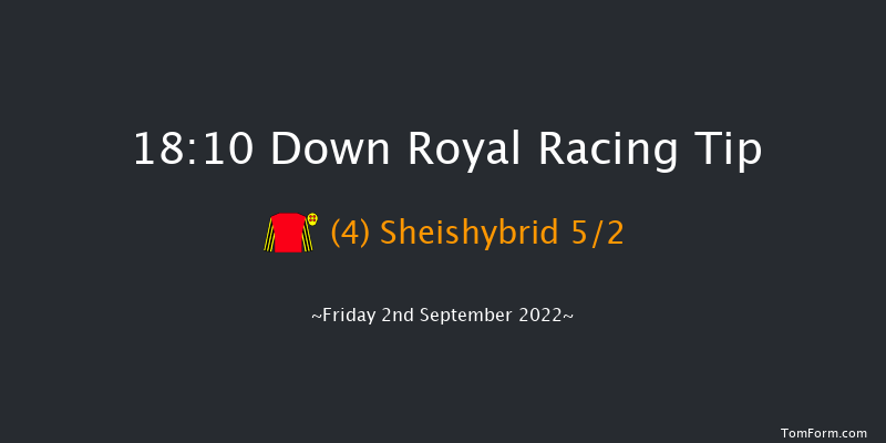 Down Royal 18:10 Handicap 18f Fri 26th Aug 2022