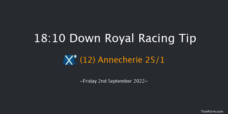 Down Royal 18:10 Handicap 18f Fri 26th Aug 2022