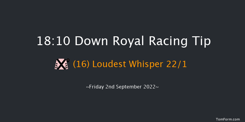 Down Royal 18:10 Handicap 18f Fri 26th Aug 2022