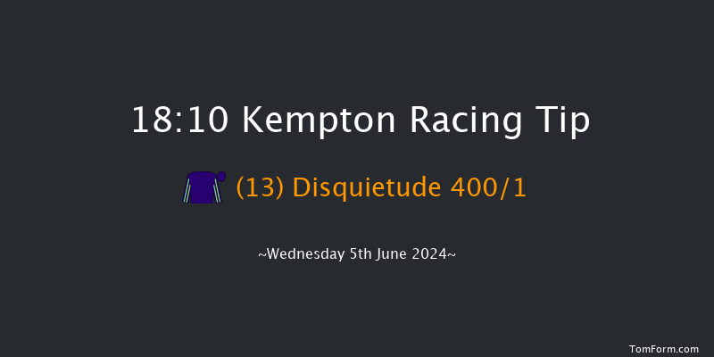 Kempton  18:10 Stakes (Class
4) 7f Wed 29th May 2024