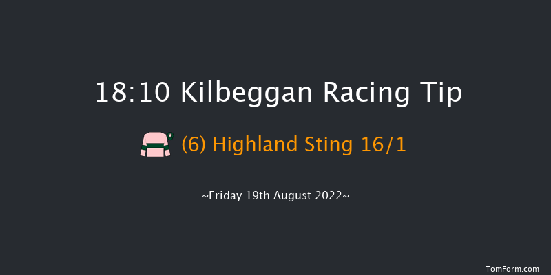 Kilbeggan 18:10 Maiden Hurdle 25f Sat 6th Aug 2022