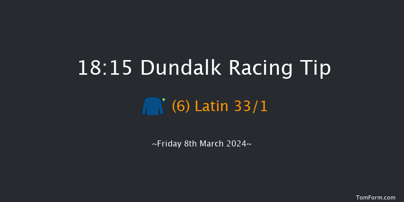 Dundalk  18:15 Maiden 8f Fri 1st Mar 2024