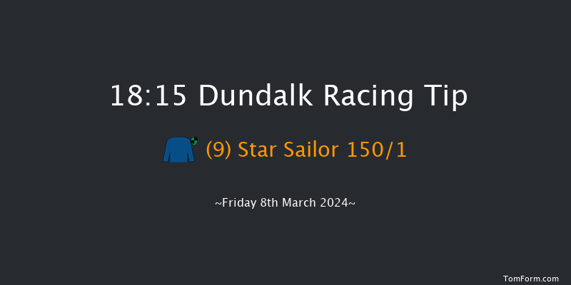 Dundalk  18:15 Maiden 8f Fri 1st Mar 2024