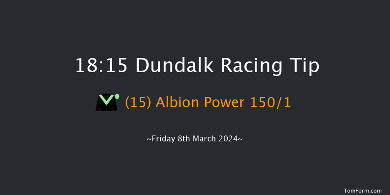 Dundalk  18:15 Maiden 8f Fri 1st Mar 2024