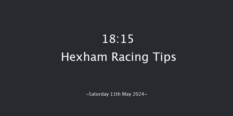 Hexham  18:15 Maiden Hurdle (Class
4) 23f Sat 4th May 2024