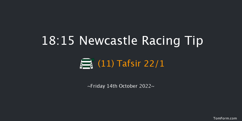 Newcastle 18:15 Handicap (Class 6) 8f Tue 11th Oct 2022