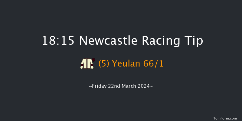 Newcastle  18:15 Handicap (Class 6) 8f Mon 18th Mar 2024