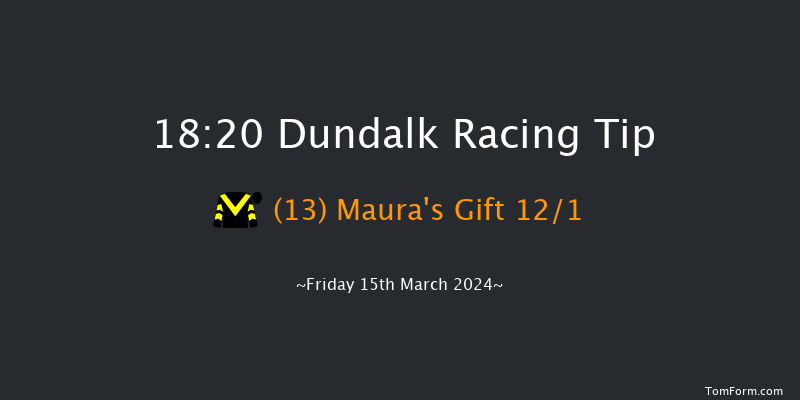 Dundalk  18:20 Handicap 12f Fri 8th Mar 2024