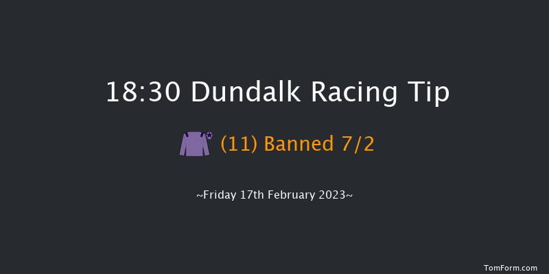 Dundalk 18:30 Maiden 12f Wed 15th Feb 2023