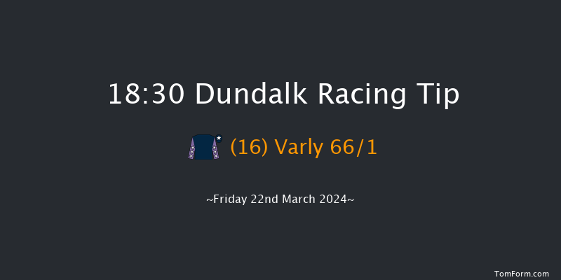 Dundalk  18:30 Maiden 7f Fri 15th Mar 2024