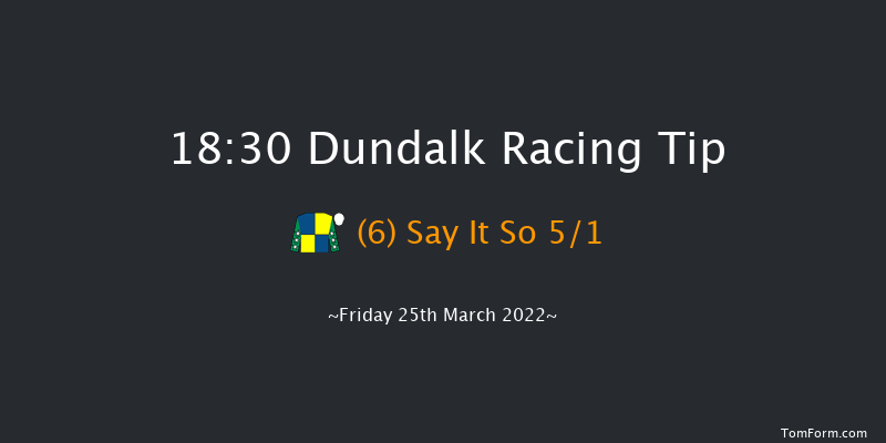 Dundalk 18:30 Handicap 8f Wed 23rd Mar 2022