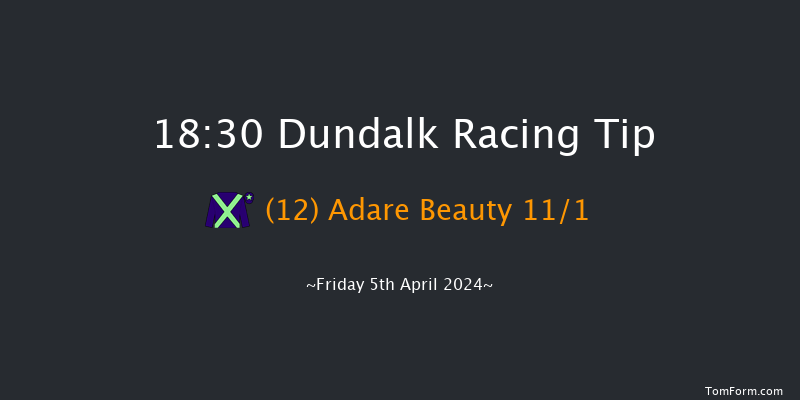 Dundalk  18:30 Handicap 8f Tue 26th Mar 2024