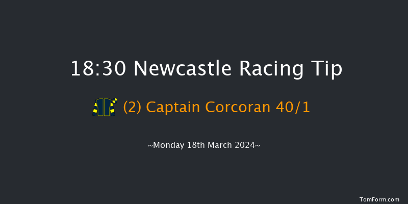 Newcastle  18:30 Stakes (Class 6) 5f Sat 16th Mar 2024