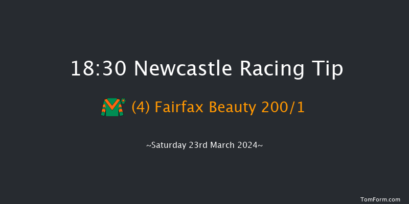 Newcastle  18:30 Maiden (Class 4) 8f Fri 22nd Mar 2024