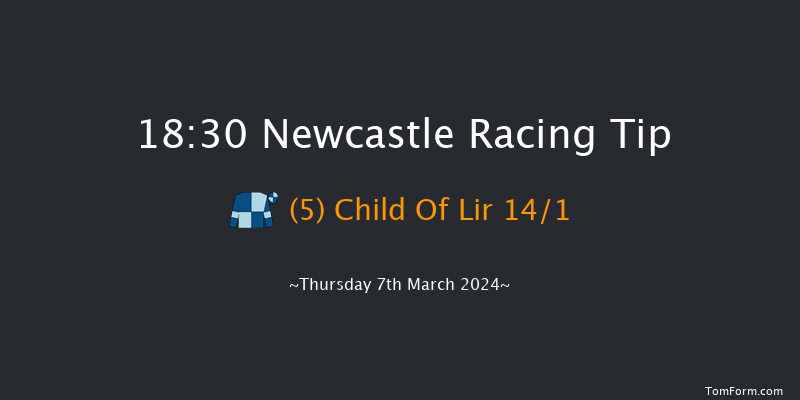 Newcastle  18:30 Stakes (Class 6) 7f Tue 5th Mar 2024