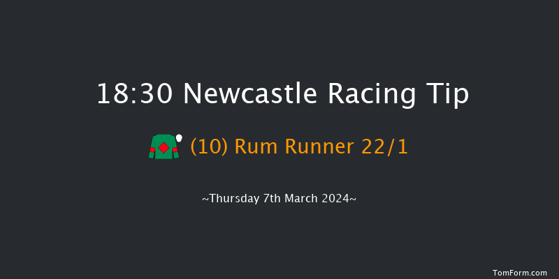 Newcastle  18:30 Stakes (Class 6) 7f Tue 5th Mar 2024