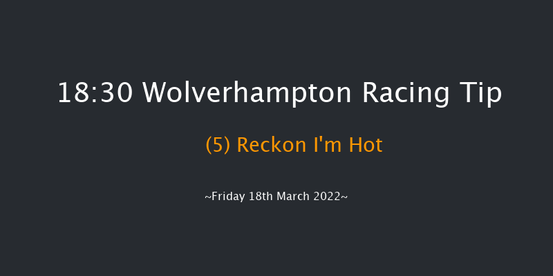 Wolverhampton 18:30 Handicap (Class 6) 6f Thu 17th Mar 2022