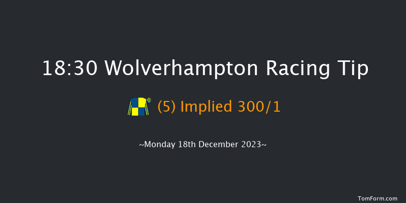 Wolverhampton 18:30 Maiden (Class 5) 12f Sat 16th Dec 2023