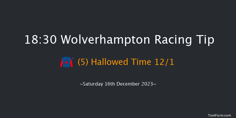 Wolverhampton 18:30 Handicap (Class 4) 6f Sun 10th Dec 2023