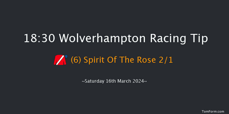 Wolverhampton  18:30 Maiden (Class 5) 6f Fri 15th Mar 2024