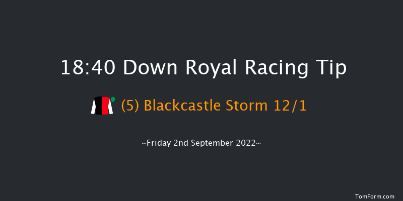 Down Royal 18:40 Handicap 10f Fri 26th Aug 2022