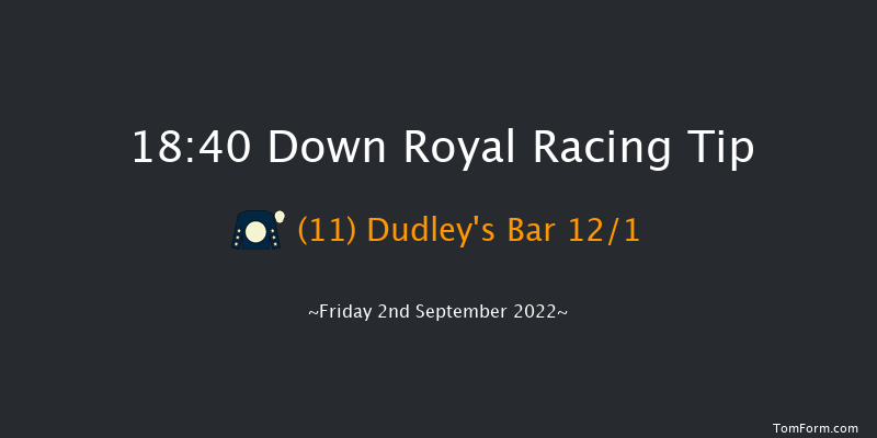 Down Royal 18:40 Handicap 10f Fri 26th Aug 2022