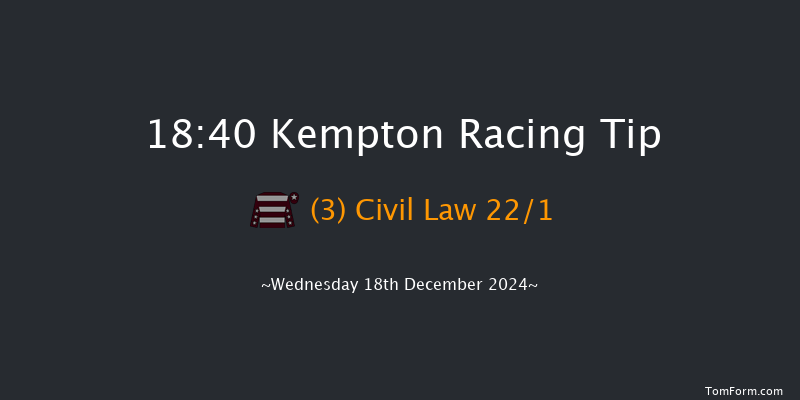 Kempton  18:40 Handicap (Class 3) 8f Wed 11th Dec 2024