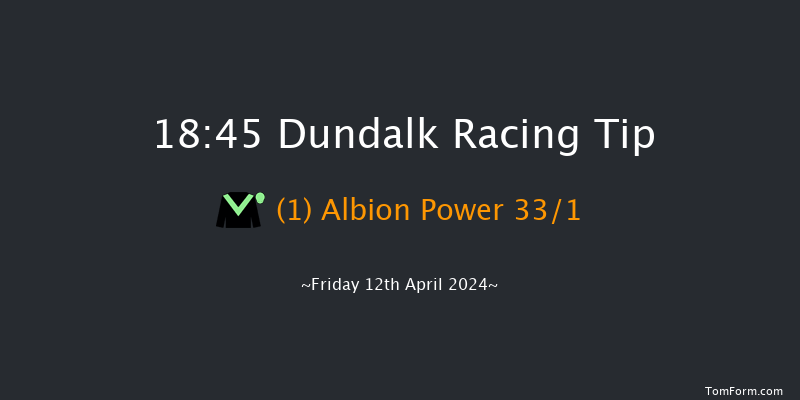 Dundalk  18:45 Maiden 8f Fri 5th Apr 2024